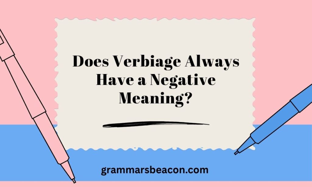 Does Verbiage Always Have a Negative Meaning?