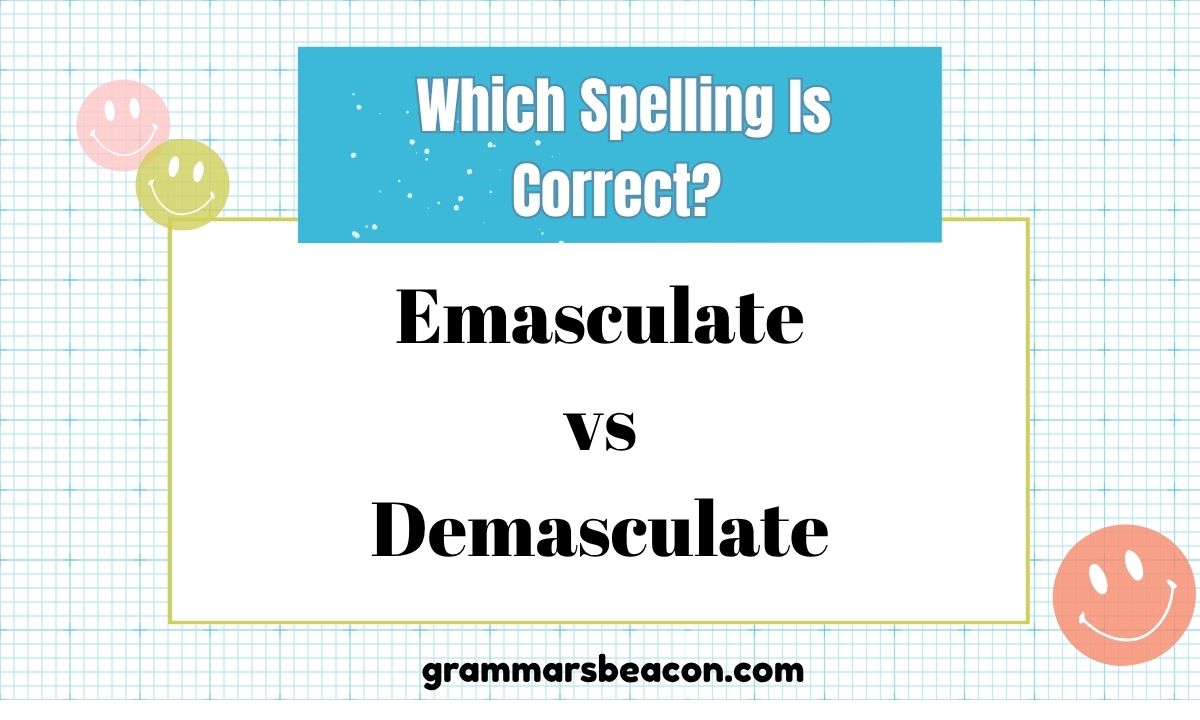 Emasculate vs Demasculate