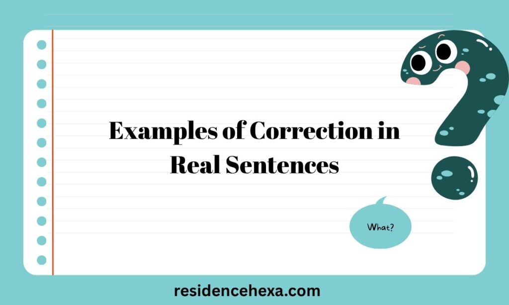 Examples of Correction in Real Sentences