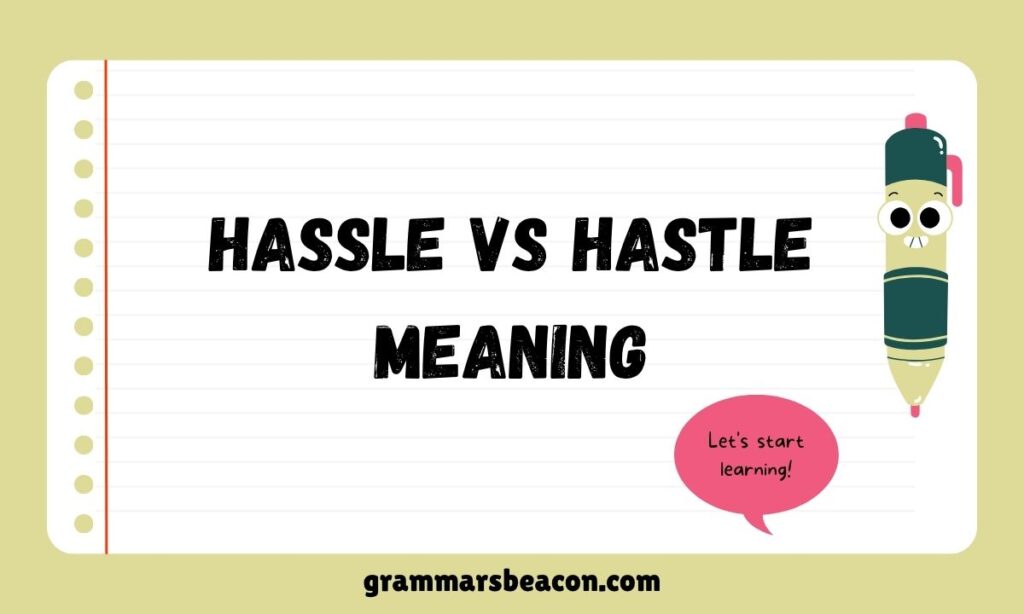 Hassle vs Hastle Meaning