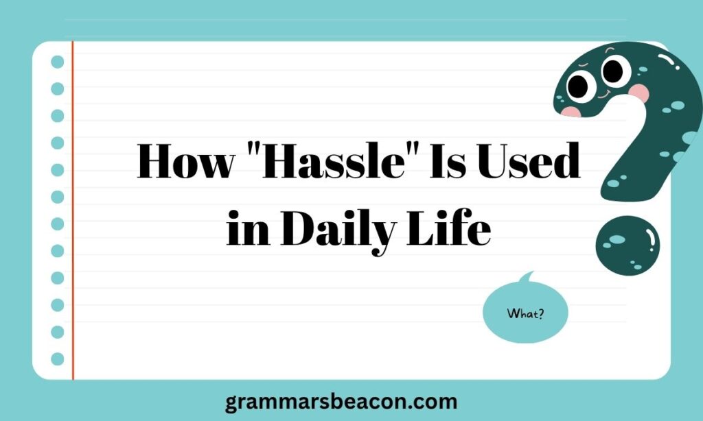 How Hassle Is Used in Daily Life