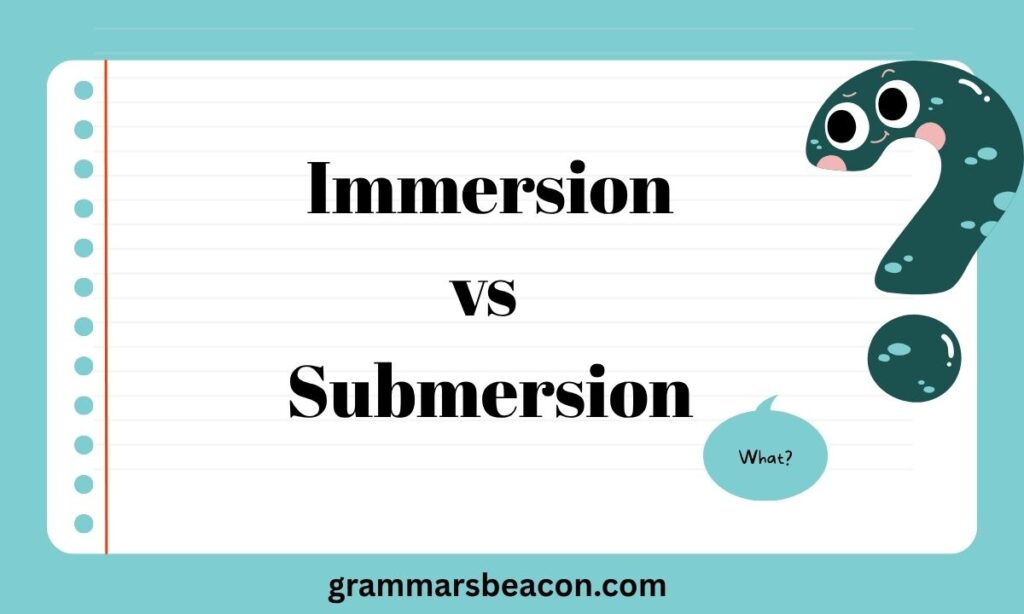 Immersion vs Submersion