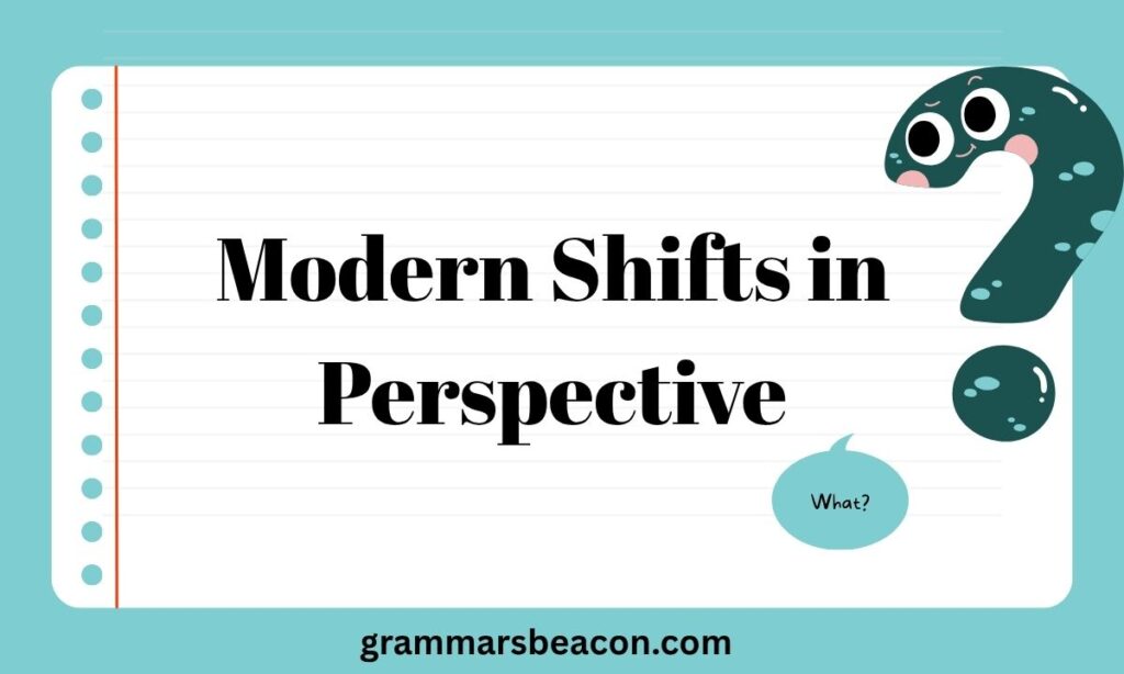 Modern Shifts in Perspective