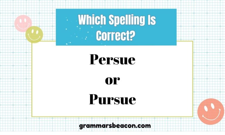 Persue or Pursue