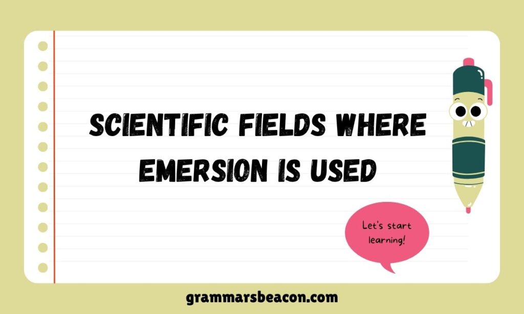 Scientific Fields Where Emersion Is Used
