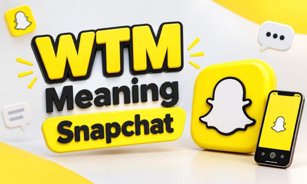WTM Meaning Snapchat