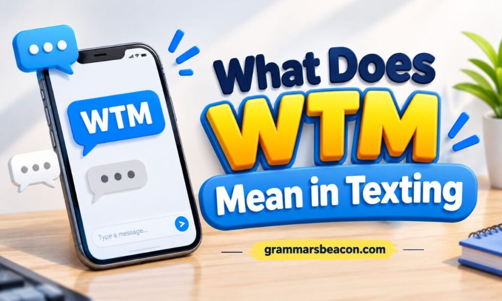 What Does WTM Mean in Texting