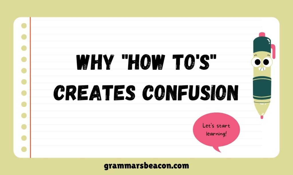 Why "How To's" Creates Confusion