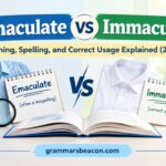 Emaculate vs Immaculate: Meaning, Spelling, and Correct Usage Explained (2026)
