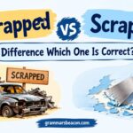 Scrapped vs Scraped