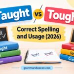 Taught vs Tought Correct Spelling and Usage (2026)